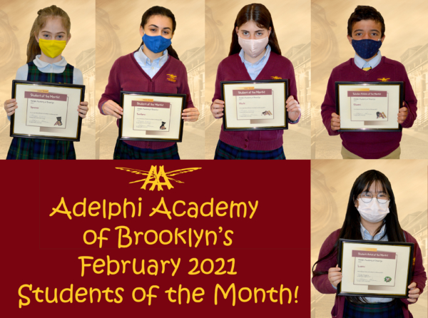 Adelphi Academy of Brooklyn's February 2021 Students of the Month (clockwise from top): Vanessa (Lower School), Svetlana (Middle School), Nicole (Upper School), Edward (Scholar-Athlete) and Luana (Student-Artist).