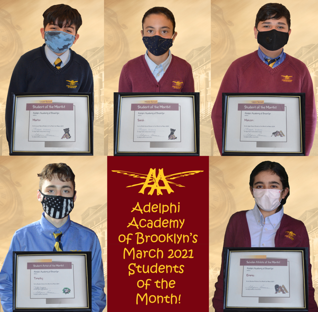 Adelphi Academy of Brooklyn's March 2021 Students of the Month (clockwise from top): Martin (Lower School), Sarah (Middle School), Maksim (Upper School), Emma (Scholar-Athlete) and Timothy (Student-Artist).