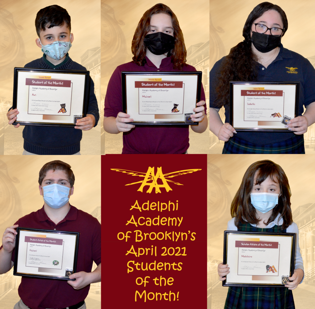 Adelphi Academy of Brooklyn's April 2021 Students of the Month (clockwise from top): Avi (Lower School), Michael (Middle School), Isabella (Upper School), Madeleine (Scholar-Athlete) and Richard (Student-Artist).